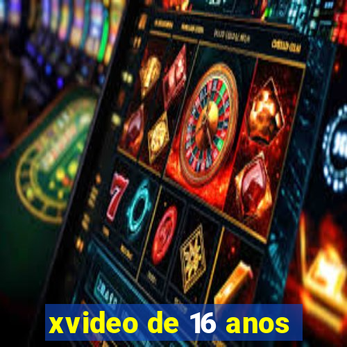 xvideo de 16 anos